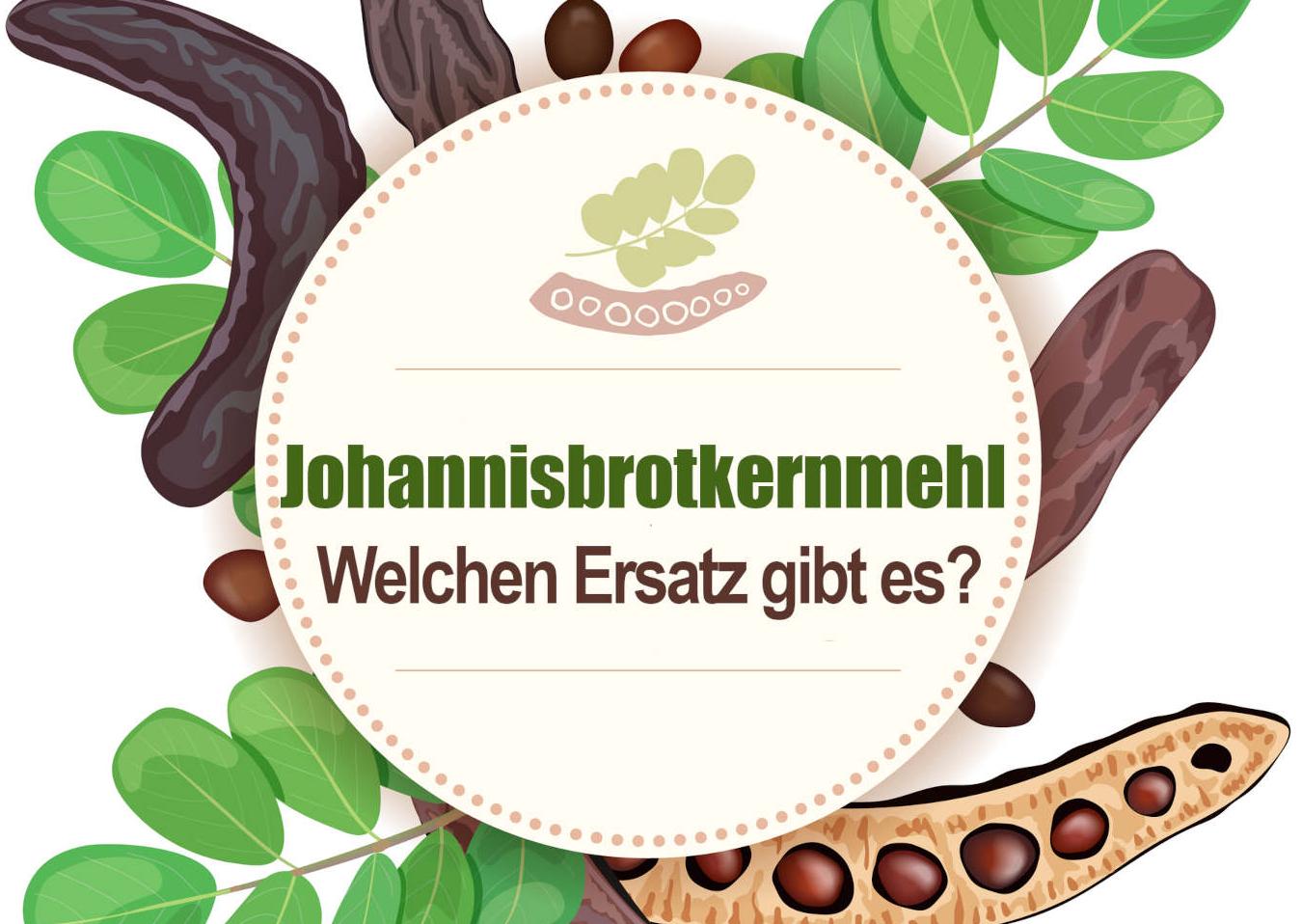 Johannisbrotkernmehl Ersatz