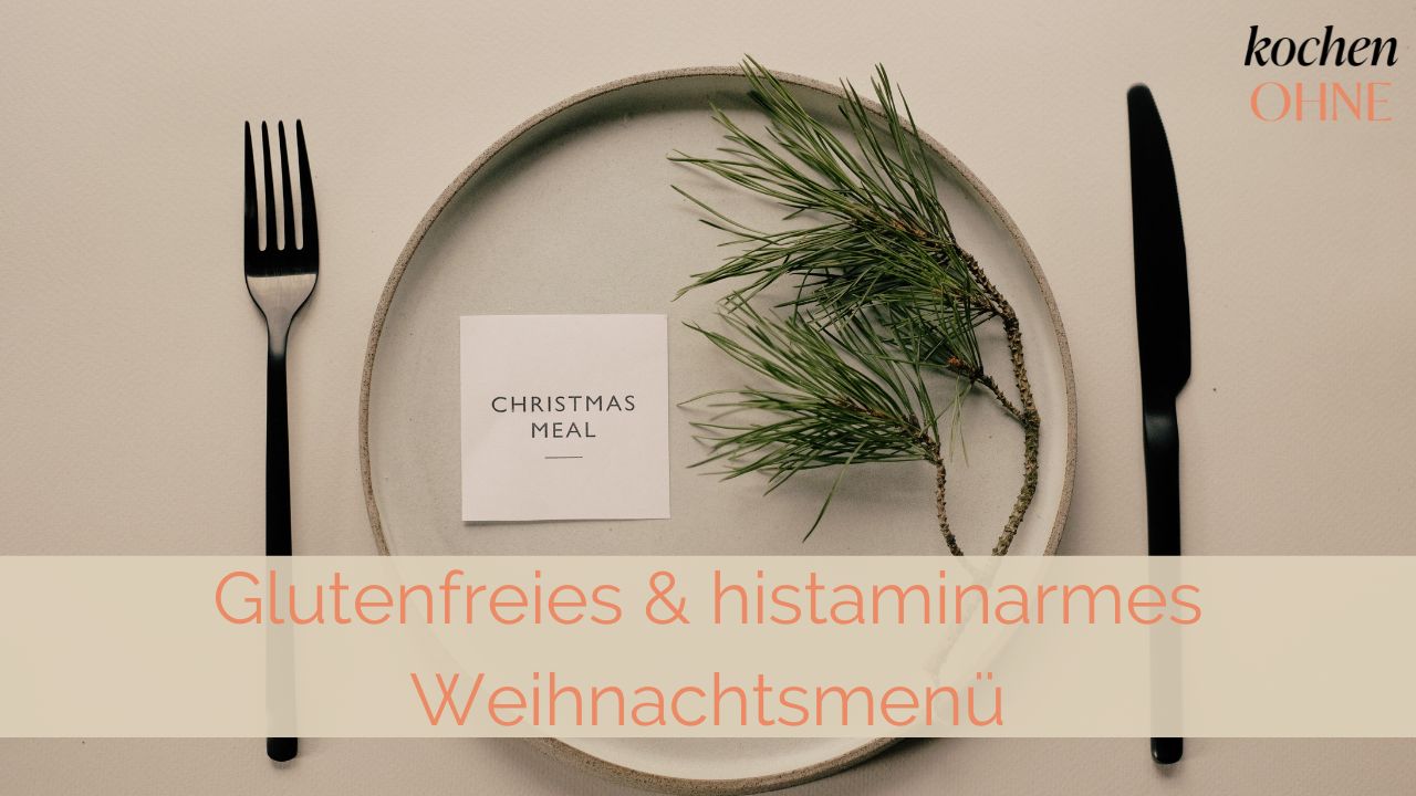 Glutenfreies und histaminarmes Weihnachtsmenü